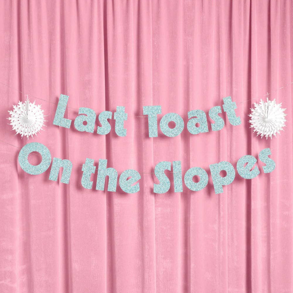 LAST TOAST ON THE SLOPES BANNER xo, Fetti Garlands & Banners LAST TOAST ON THE SLOPES BANNER Bonjour Fete - Party Supplies