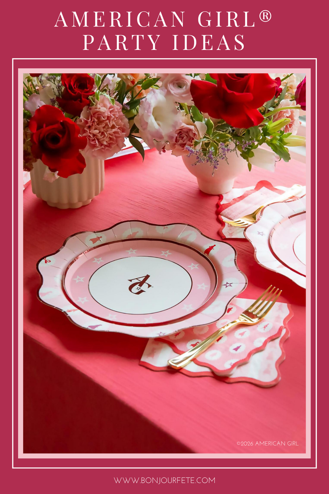 American Girl party ideas graphic with a pink scalloped plate, gold flatware, and red and pink floral centerpieces