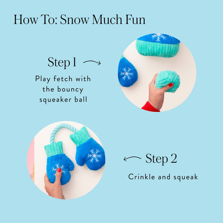Hat and mittens how-to: play fetch with the ball, then crinkle and squeak