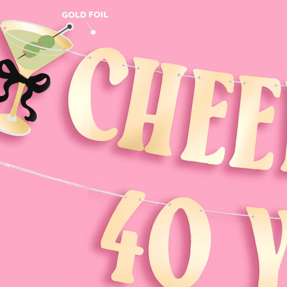 Cheers to 40 Banner - gold foil banner, martini birthday xo, Fetti Cheers to 40 Banner - gold foil banner, martini birthday Bonjour Fete - Party Supplies