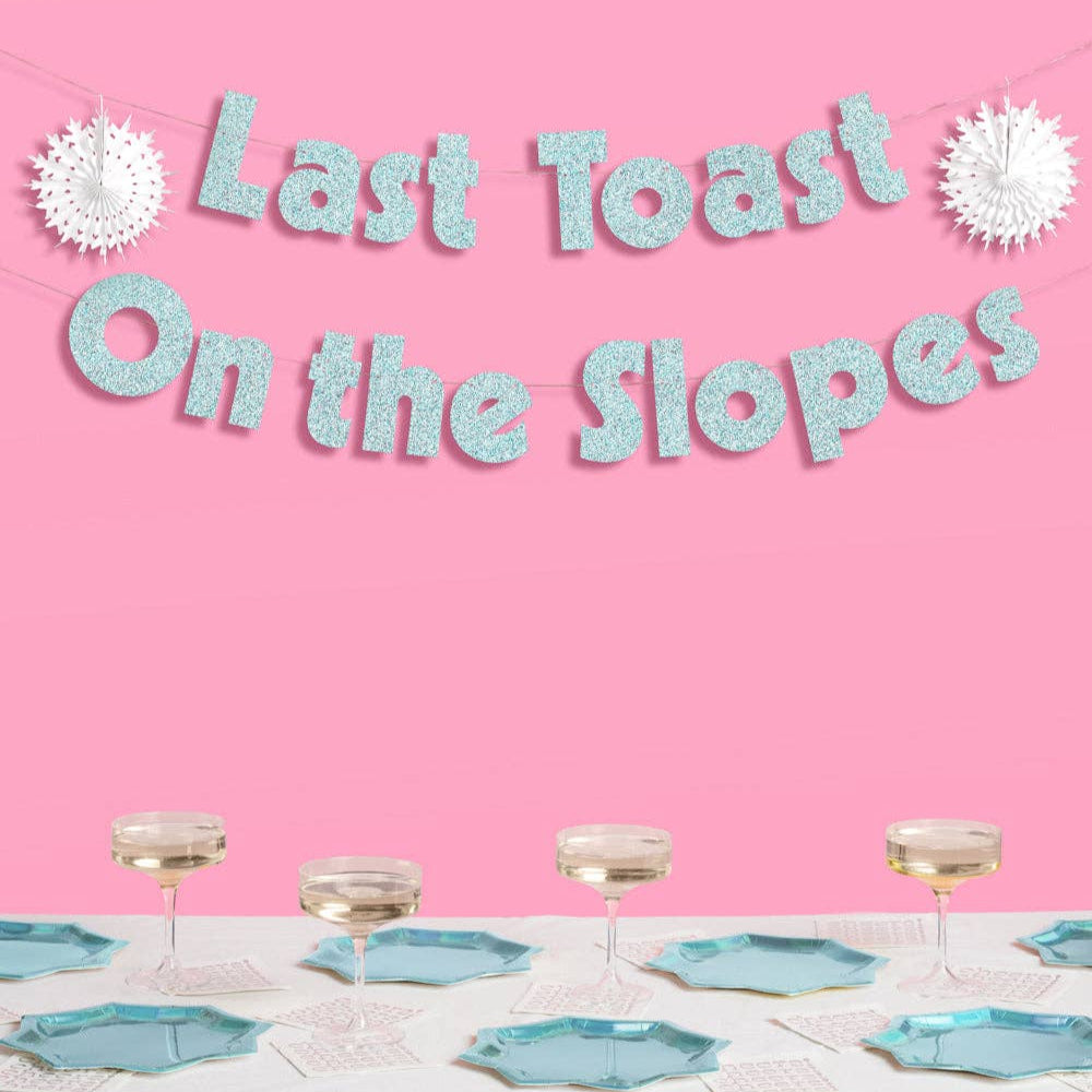 LAST TOAST ON THE SLOPES BANNER xo, Fetti Garlands & Banners LAST TOAST ON THE SLOPES BANNER Bonjour Fete - Party Supplies