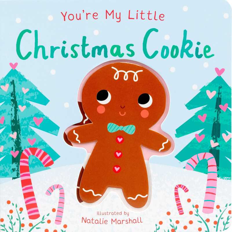 You're My Little Christmas Cookie by Nicola Edwards: Board Books; 18 pages / English Simon & Schuster You're My Little Christmas Cookie by Nicola Edwards: Board Books; 18 pages / English Bonjour Fete - Party Supplies