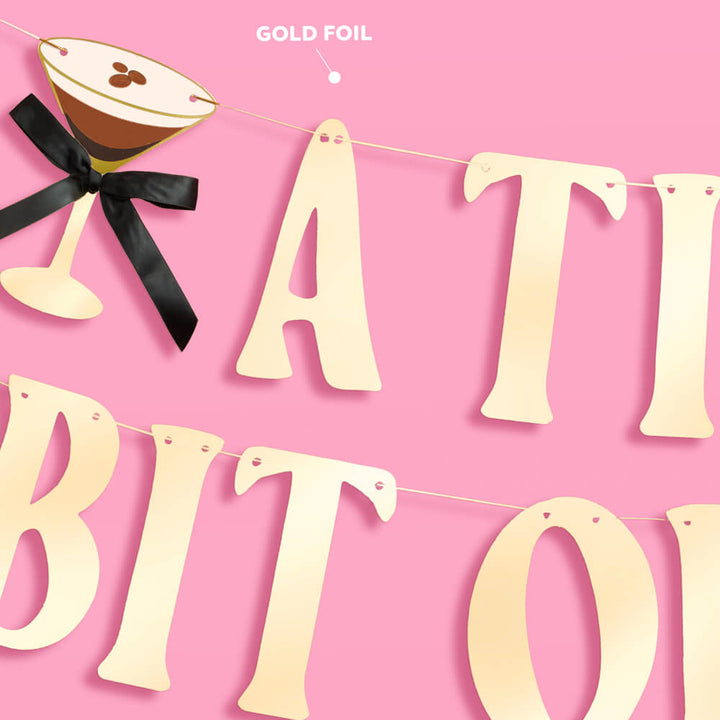 Espresso Tini Bit Older Banner - gold foil banner xo, Fetti Banners Espresso Tini Bit Older Banner - gold foil banner Bonjour Fete - Party Supplies