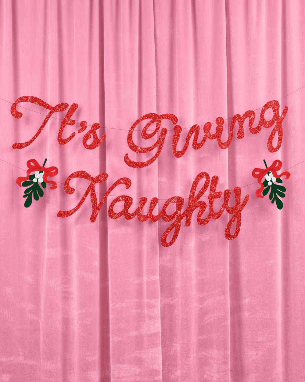 It's Giving Naughty Christmas banner in red glitter with green holly and red berry accents
