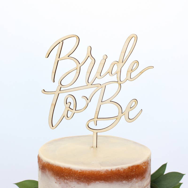 Bride To Be Maple Wood Cake Topper Alexis Mattox Design Bonjour Fete - Party Supplies